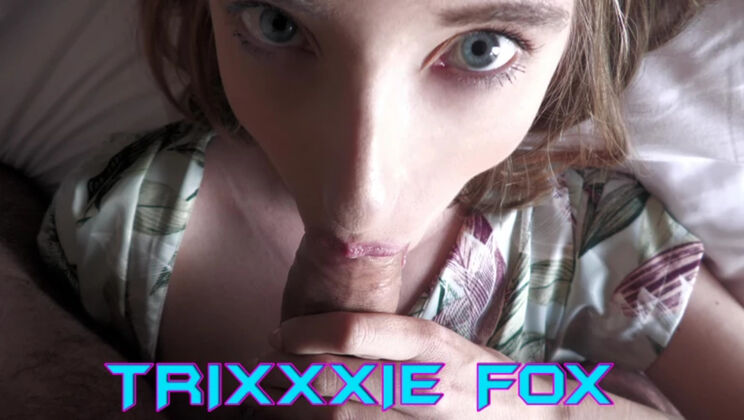 Blowjob and Anal with Trixxxie Fox